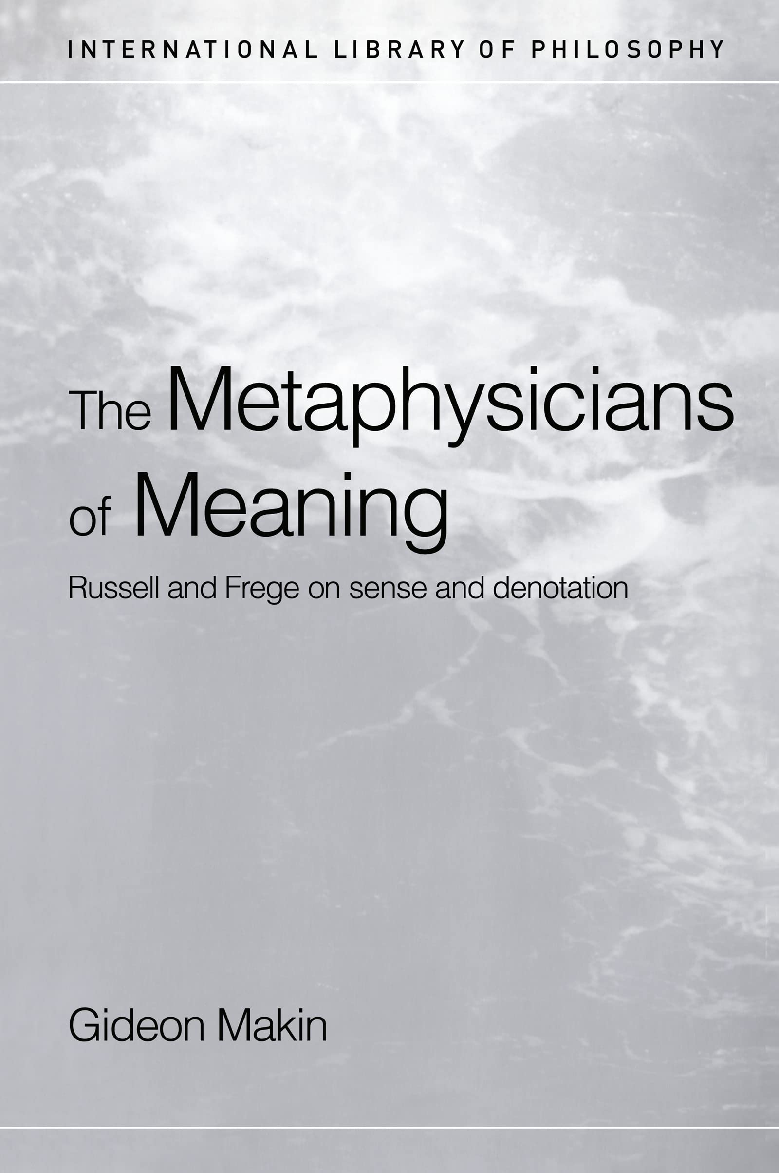 Metaphysicians Of Meaning: Frege And Russell On Sense And Denotation (International Library Of Philosophy),Used