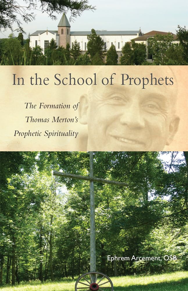 In the School of Prophets: The Formation of Thomas Merton's Prophetic Spirituality (Cistercian Studies Series) (Volume 265),Used