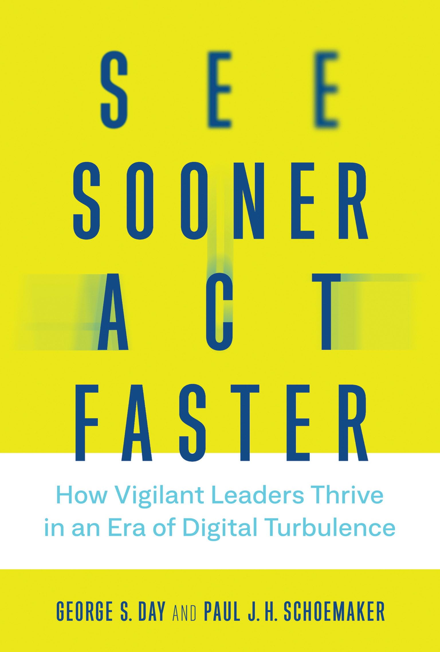 See Sooner, Act Faster: How Vigilant Leaders Thrive In An Era Of Digital Turbulence (Management On The Cutting Edge),New