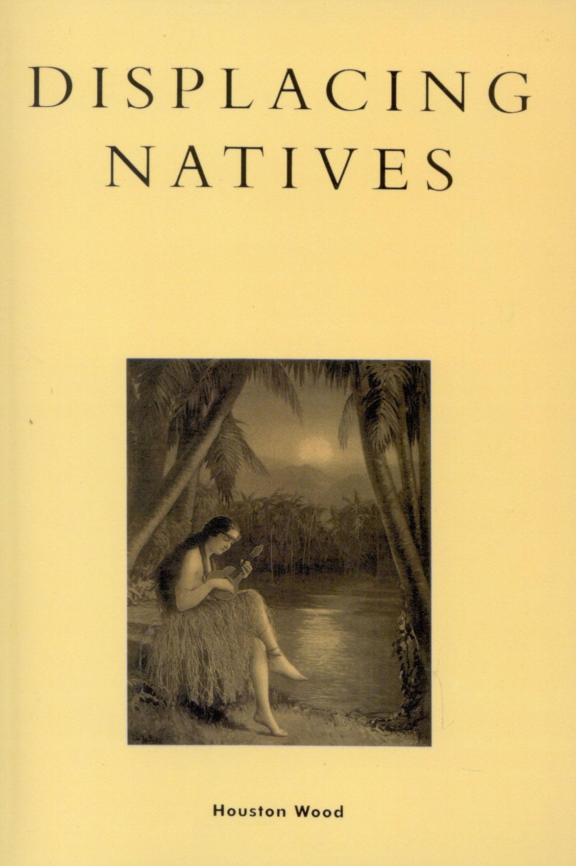 Displacing Natives: The Rhetorical Production Of Hawai'I (Pacific Formations: Global Relations In Asian And Pacific Perspectives,New