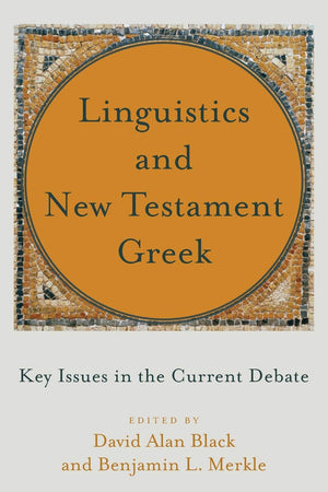 Linguistics and New Testament Greek: Key Issues in the Current Debate,Used