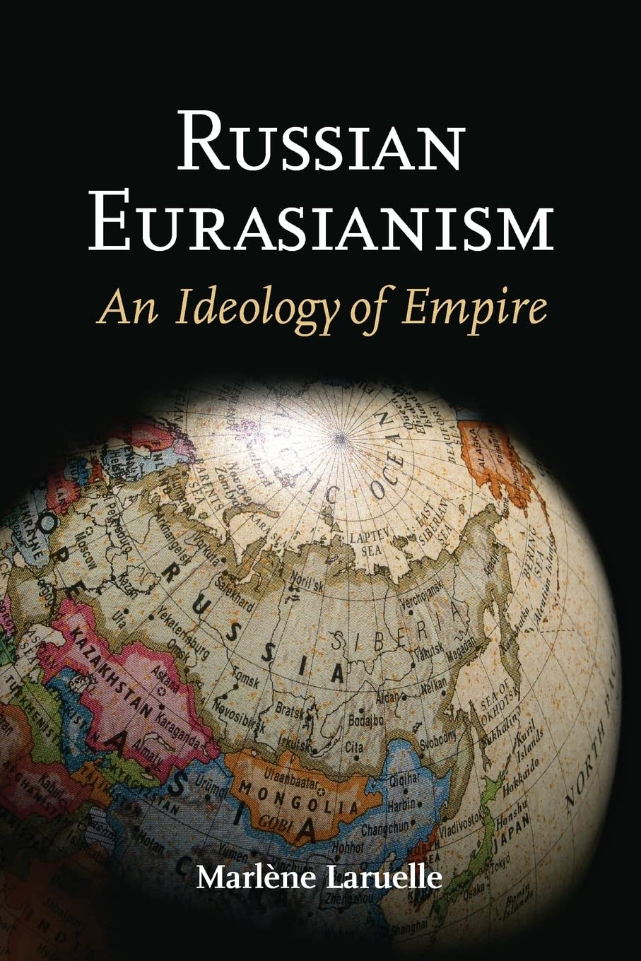 Russian Eurasianism: An Ideology of Empire,Used