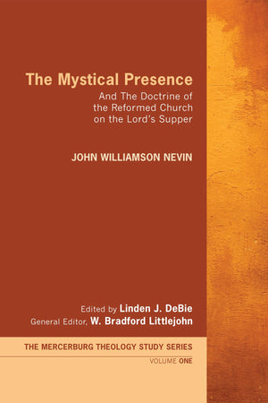 The Mystical Presence: And The Doctrine Of The Reformed Church On The Lord'S Supper (Mercersburg Theology Study),Used
