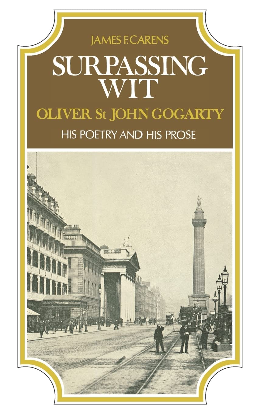 Surpassing Wit: Oliver St. John Gogarty, His Poetry and His Prose,Used