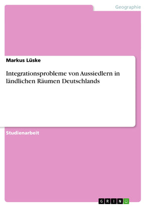 Integrationsprobleme Von Aussiedlern In Lndlichen Rumen Deutschlands (German Edition),Used