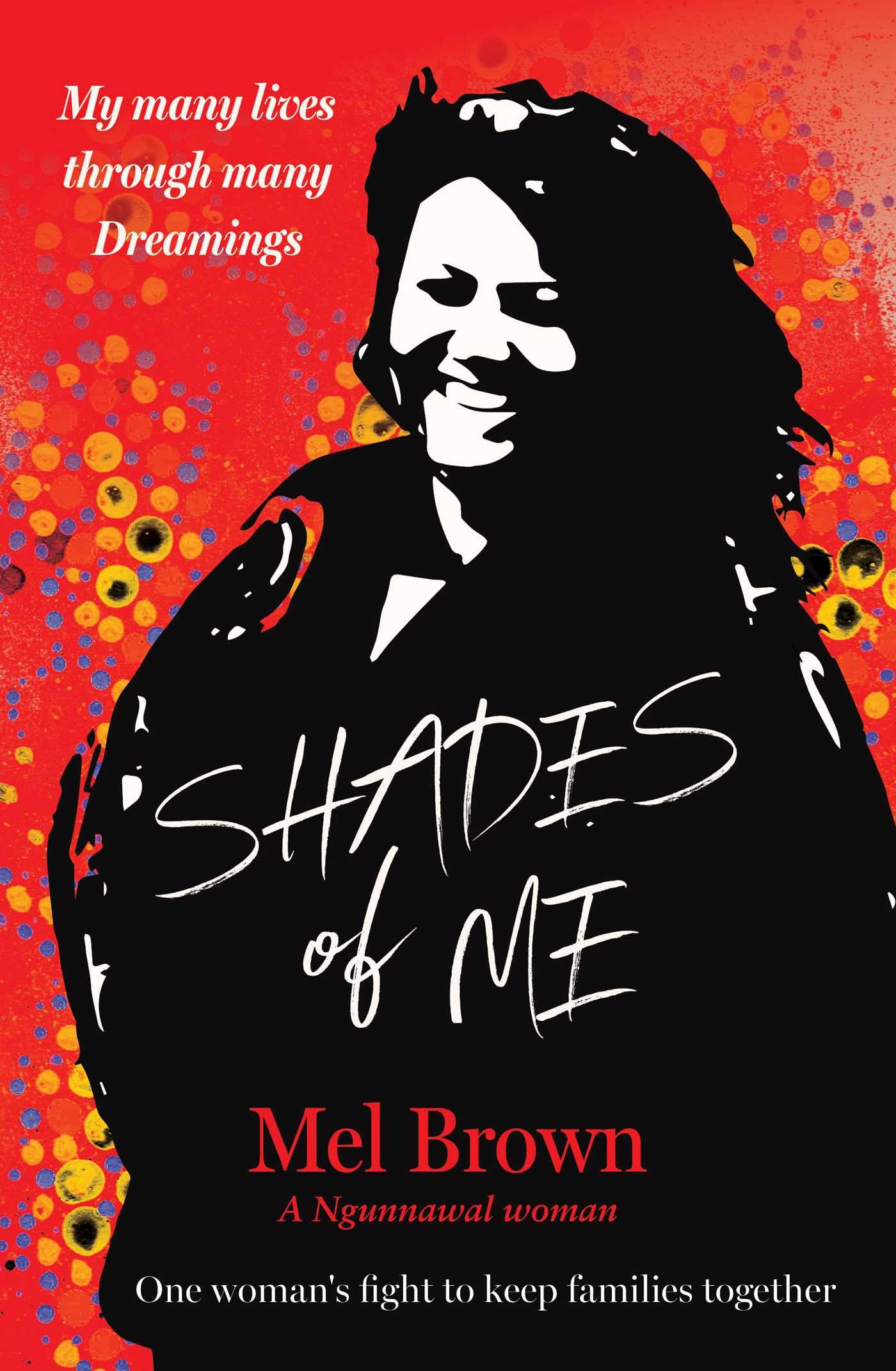 Shades of Me: My many lives through many Dreamings,New