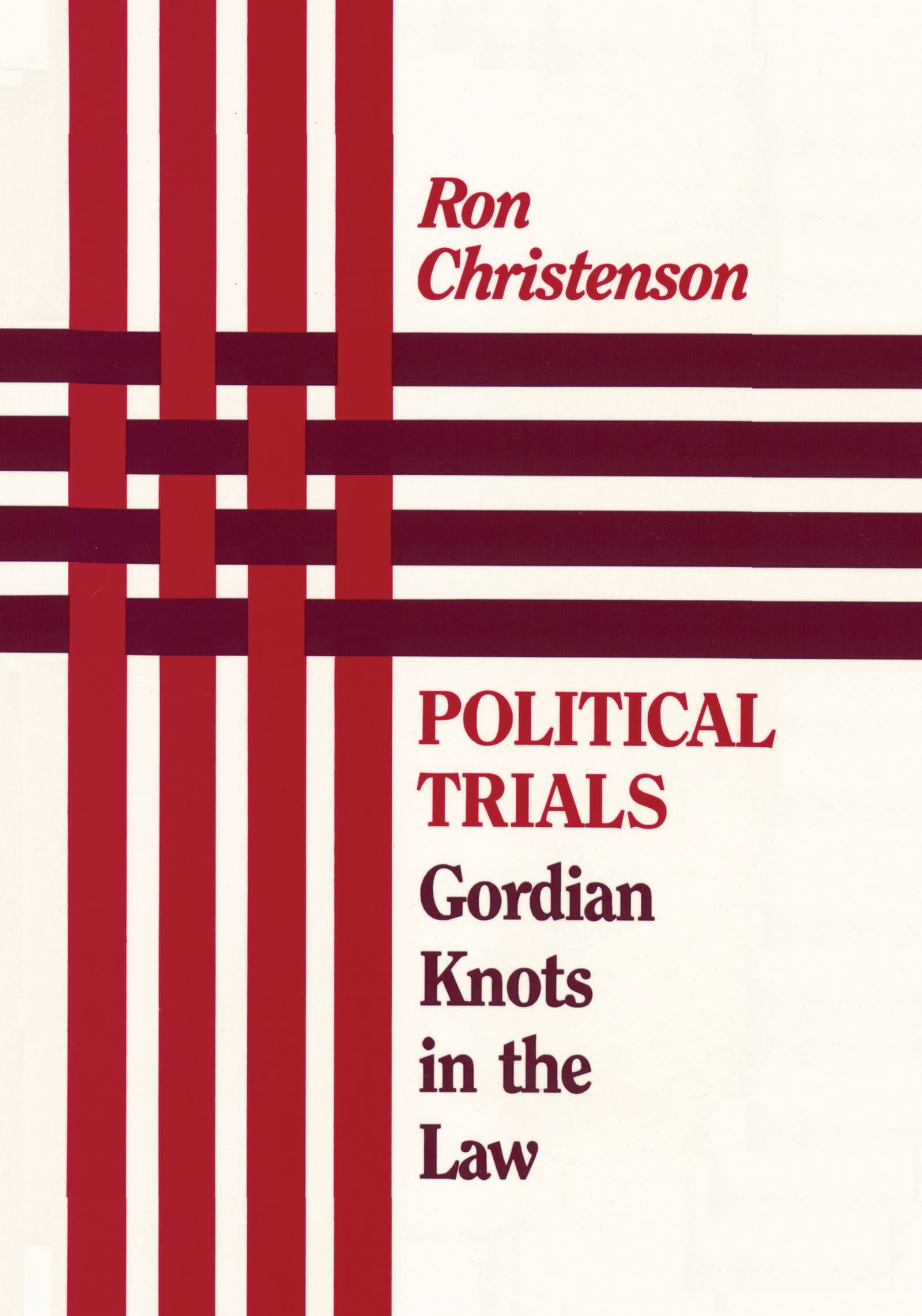 Political Trials: Gordian Knots in the Law,New