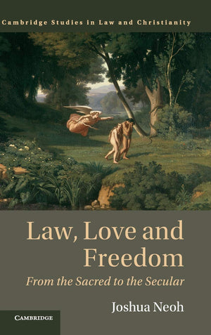 Law, Love and Freedom: From the Sacred to the Secular (Law and Christianity),Used
