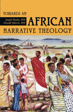 Towards an African narrative Theology (Faith and Cultures),Used