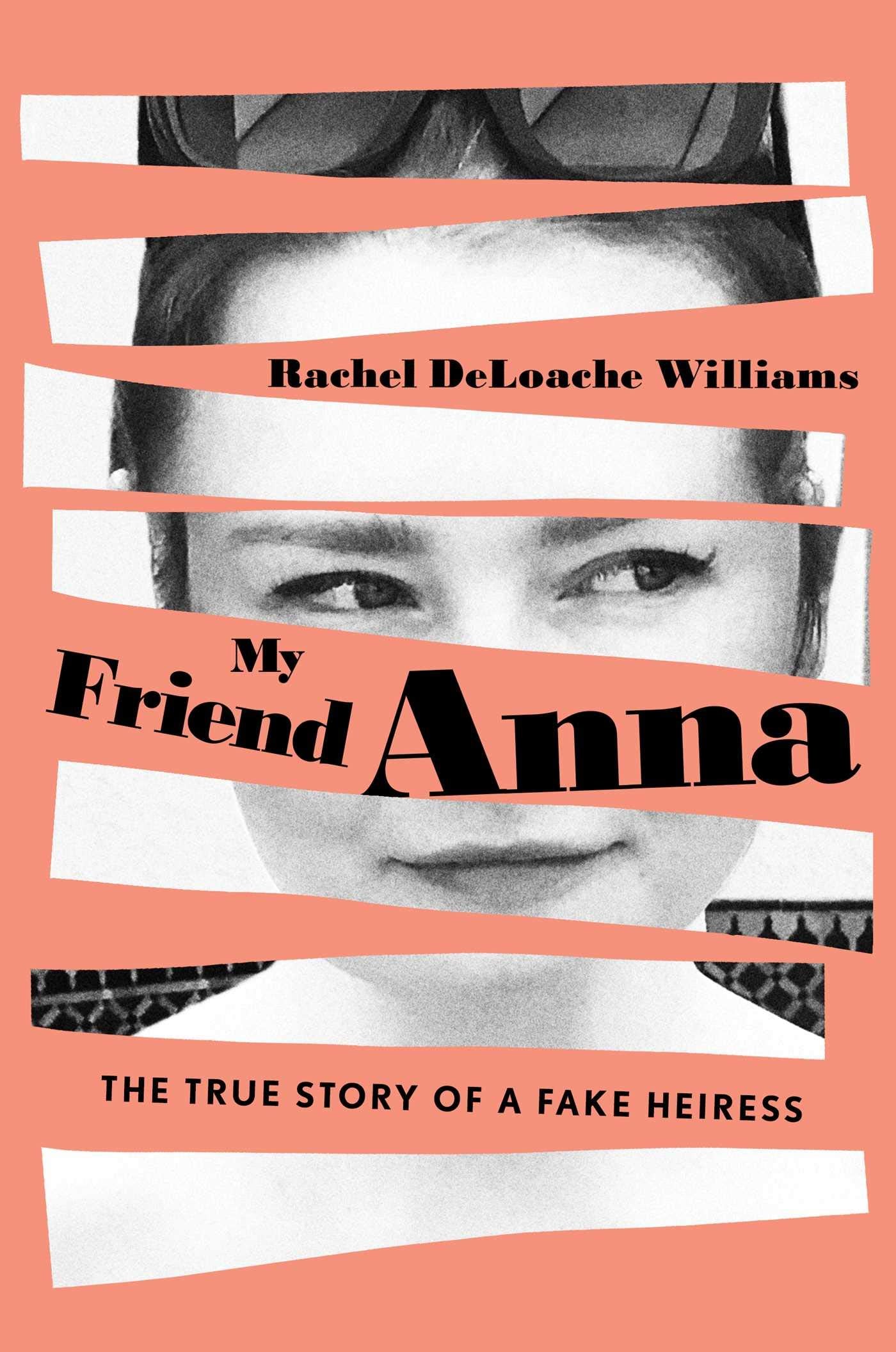 My Friend Anna: The True Story Of A Fake Heiress