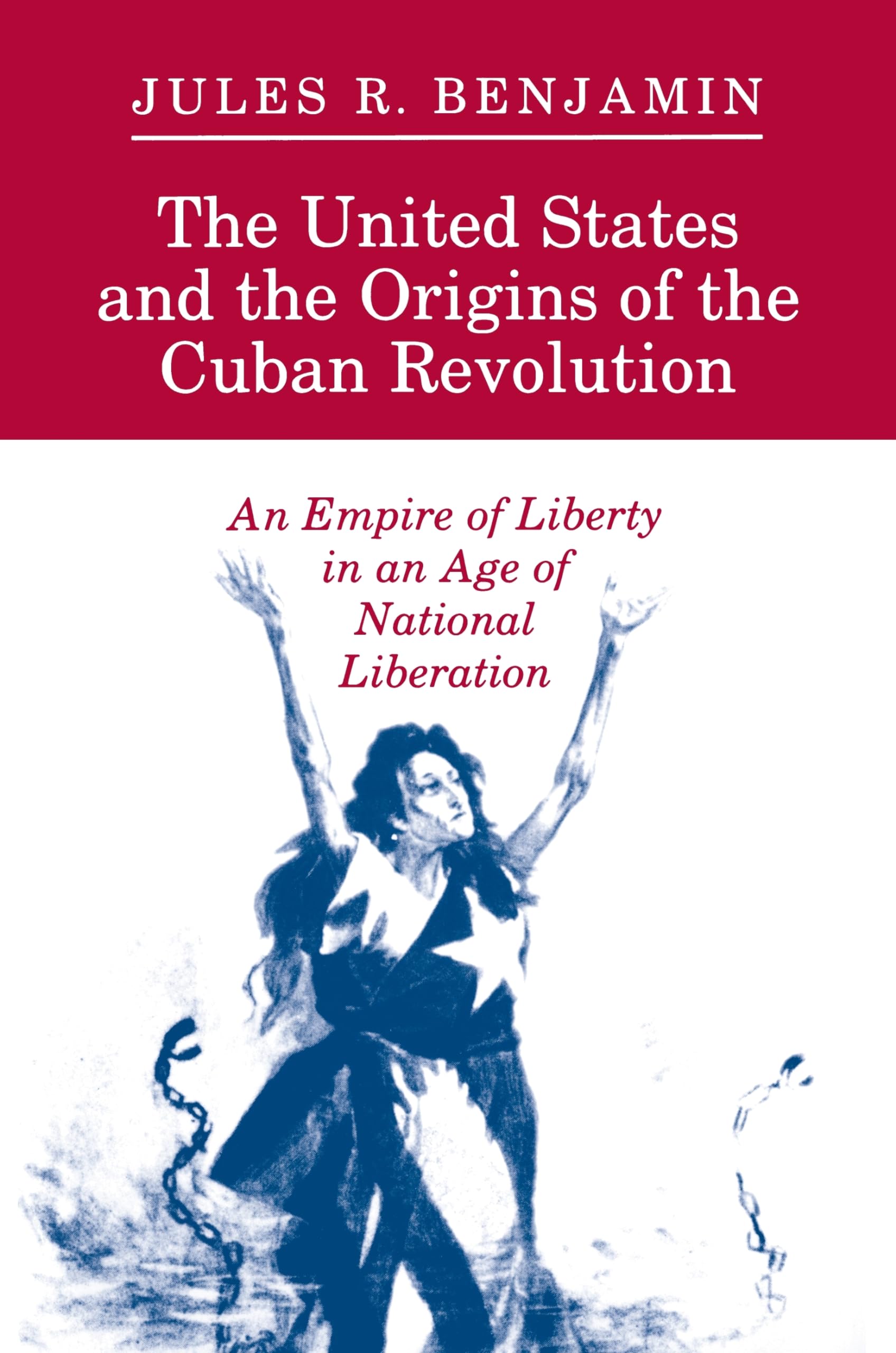 The United States And The Origins Of The Cuban Revolution,New
