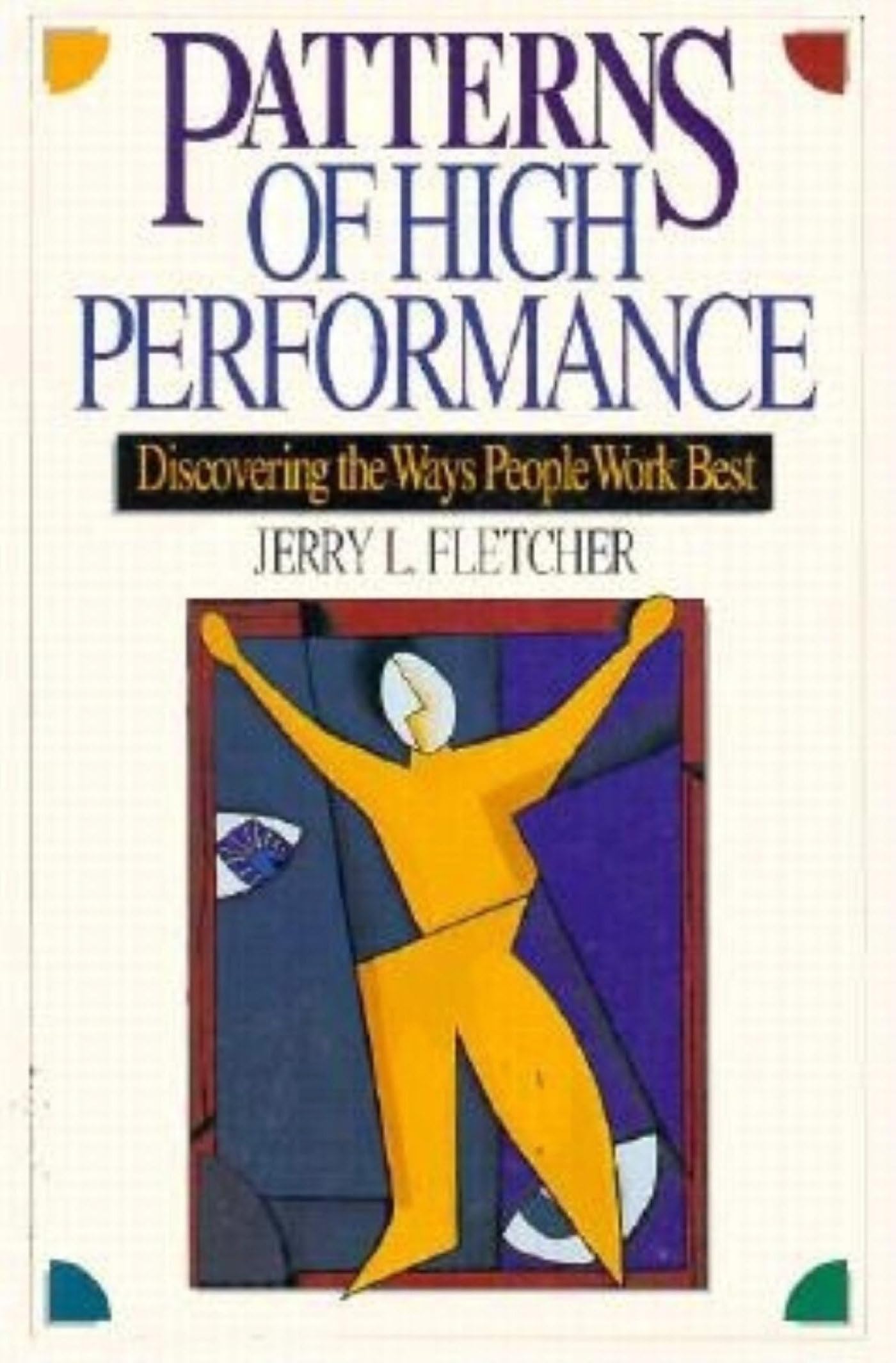 Patterns of High Performance: Discovering the Ways People Work Best,Used