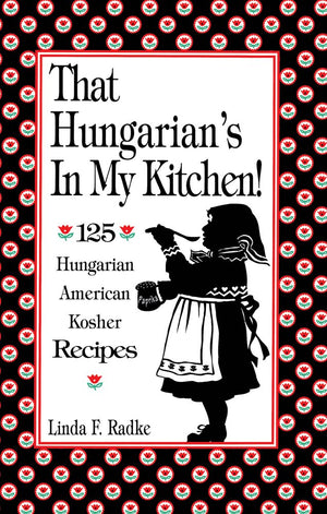 That Hungarian's in My Kitchen: 125 Hungarian/American Recipes,Used
