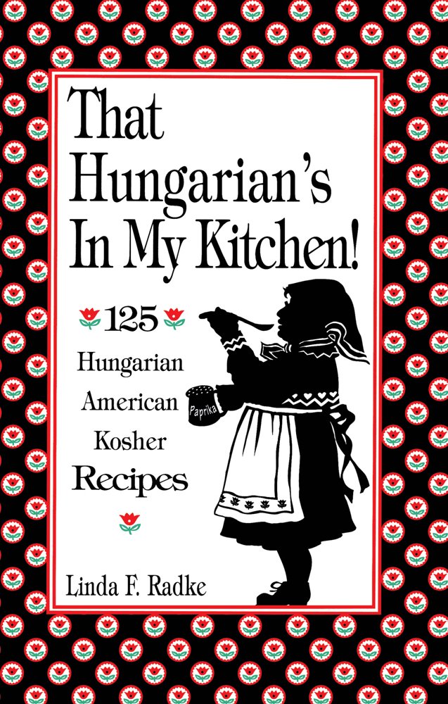 That Hungarian's in My Kitchen: 125 Hungarian/American Recipes,Used
