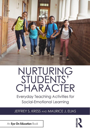Nurturing Students' Character: Everyday Teaching Activities for SocialEmotional Learning (Eye on Education),New