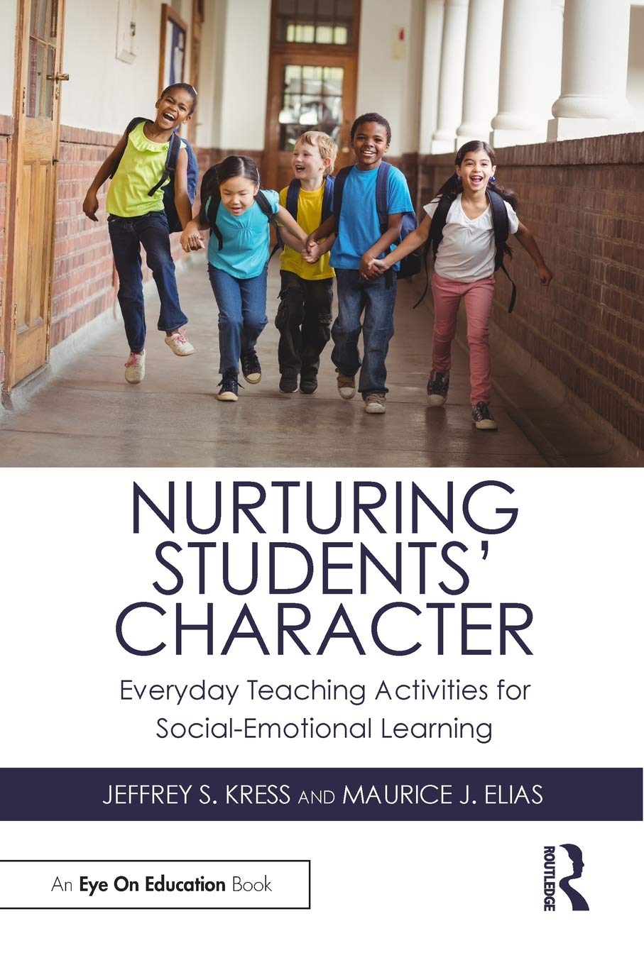 Nurturing Students' Character: Everyday Teaching Activities for SocialEmotional Learning (Eye on Education),Used