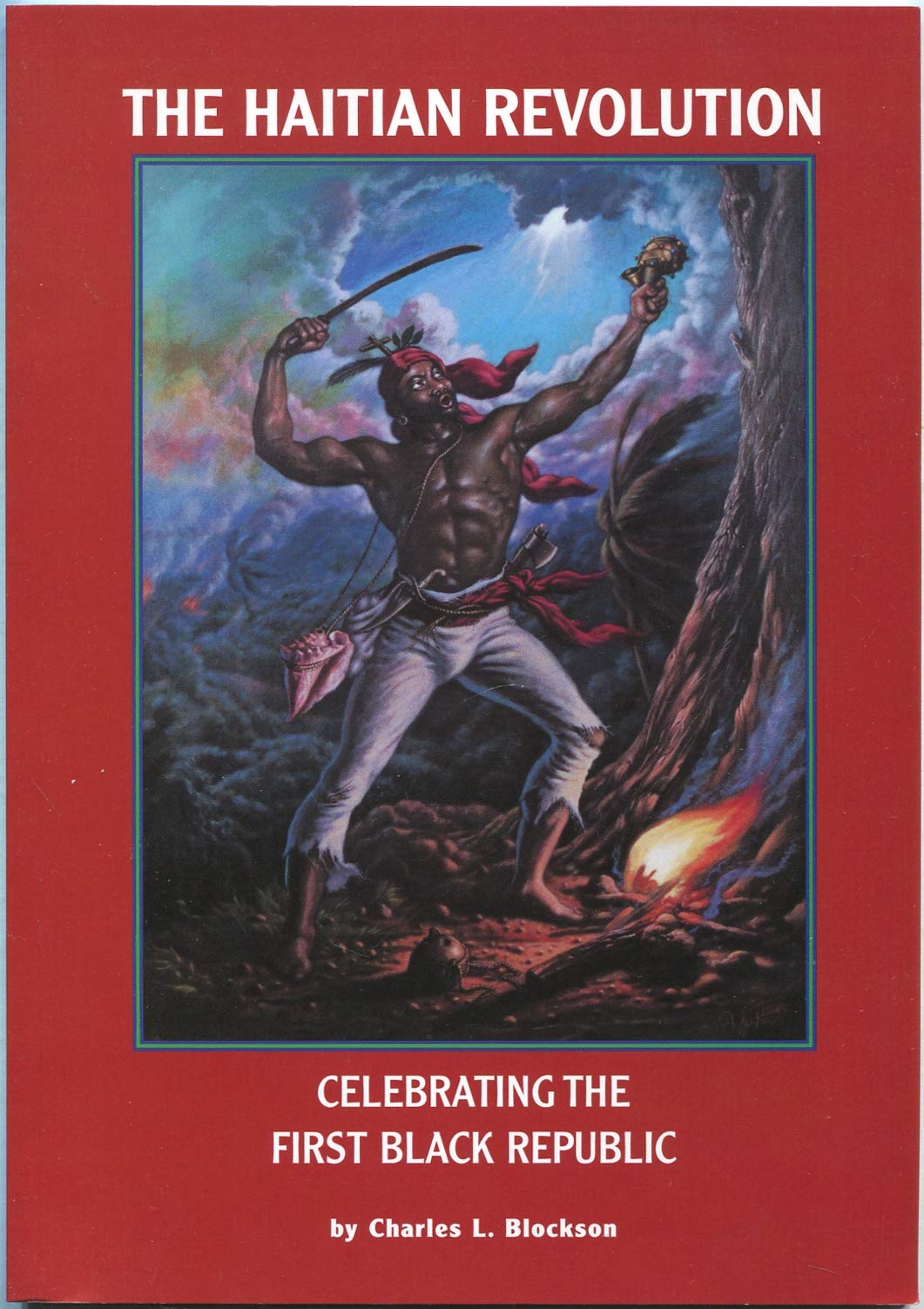 The Haitian Revolution: Celebrating The First Black Republic,Used