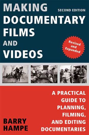 Making Documentary Films and Videos: A Practical Guide to Planning, Filming, and Editing Documentaries,New