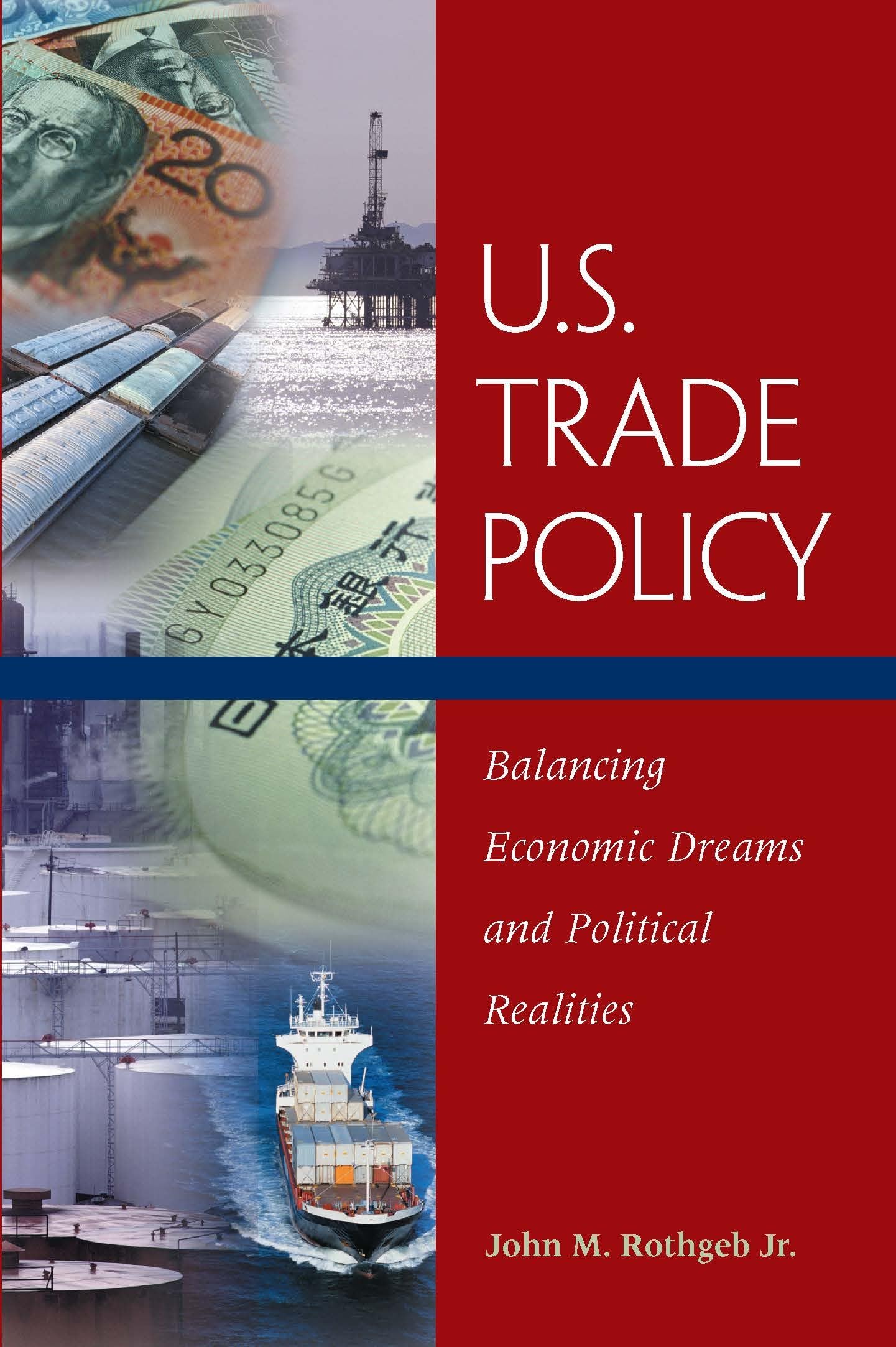 U.S. Trade Policy: Balancing Economic Dreams and Political Realities,Used
