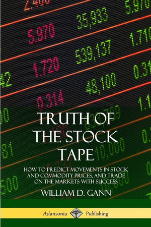 Truth of the Stock Tape: How to Predict Movements in Stock and Commodity Prices, and Trade on the Markets with Success,Used
