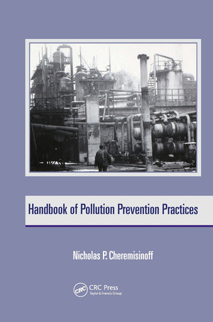 Handbook Of Pollution Prevention Practices (Environmental Science & Pollution),New