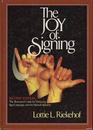 The Joy of Signing: The Illustrated Guide for Mastering Sign Language and the Manual Alphabet,Used