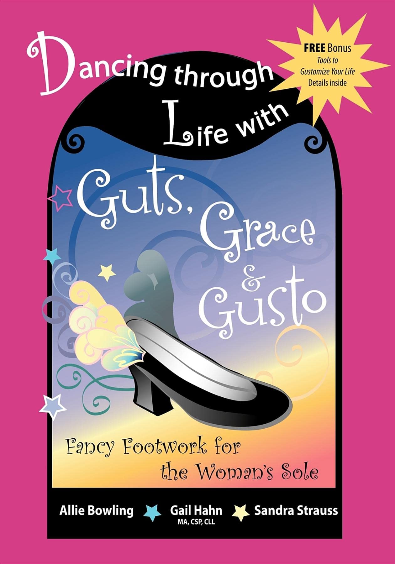 Dancing Through Life with Guts, Grace & Gusto: Fancy Footwork for the Woman's Sole,Used