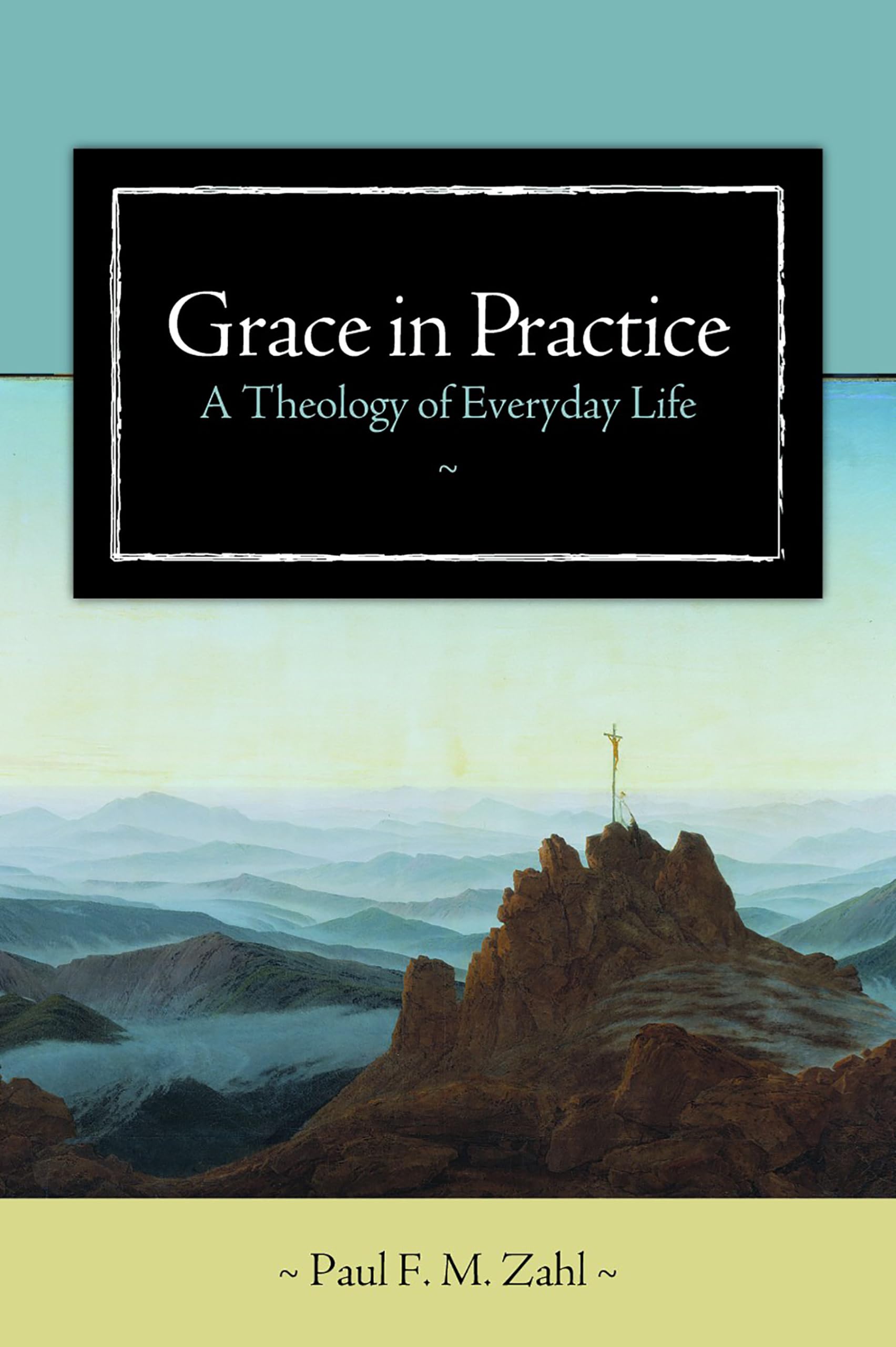 Grace in Practice: A Theology of Everyday Life,Used