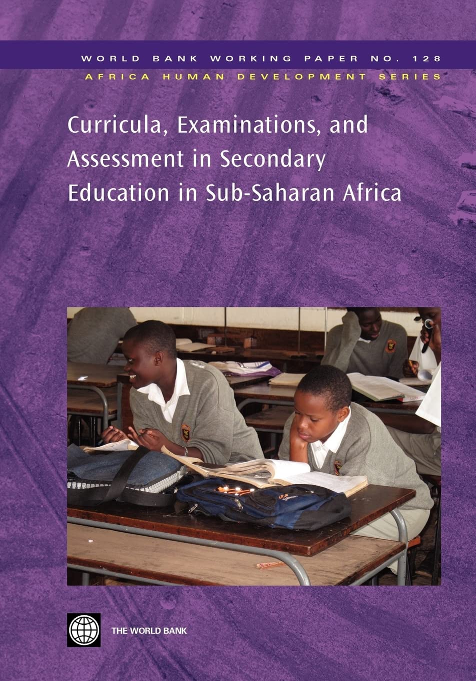Curricula, Examinations, And Assessment In Secondary Education In Subsaharan Africa (128) (Africa Human Development Series),New