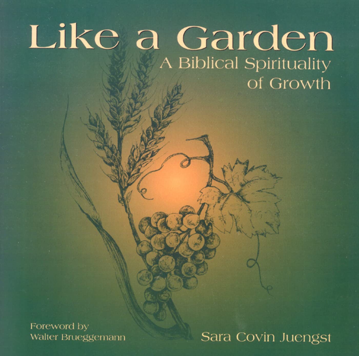 Like A Garden: A Biblical Spirituality Of Growth,New