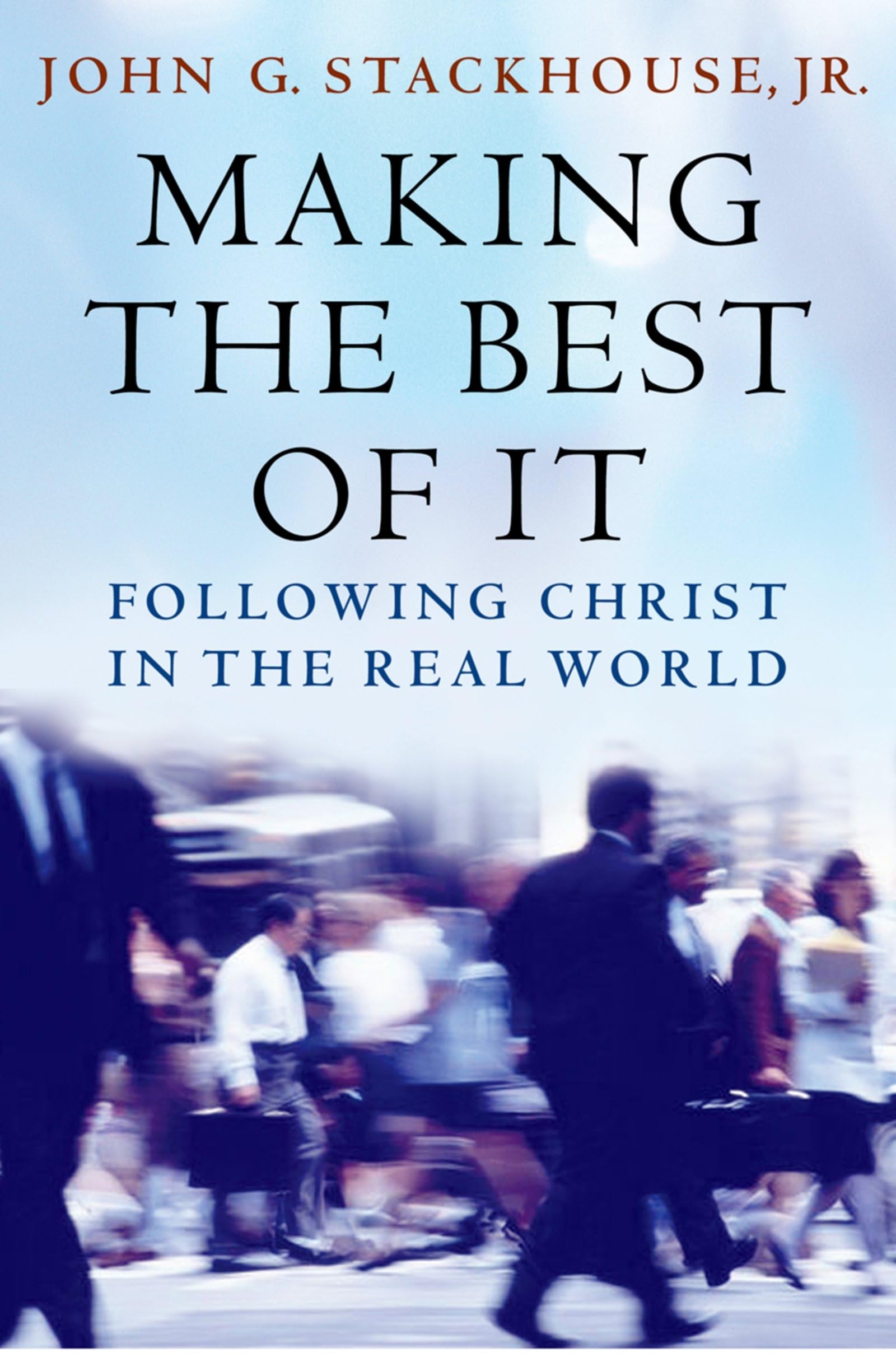 Making The Best Of It: Following Christ In The Real World,Used