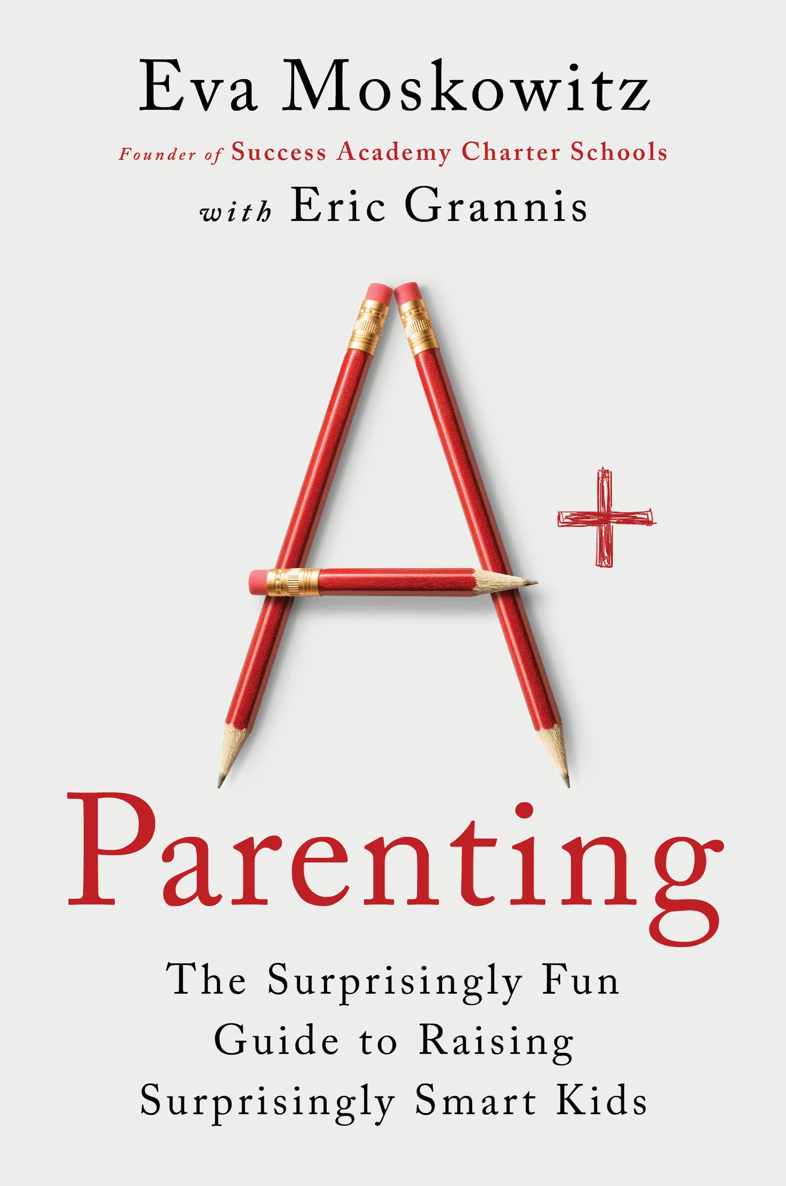A+ Parenting: The Surprisingly Fun Guide To Raising Surprisingly Smart Kids,Used