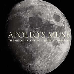 Apollos Muse: The Moon in the Age of Photography
