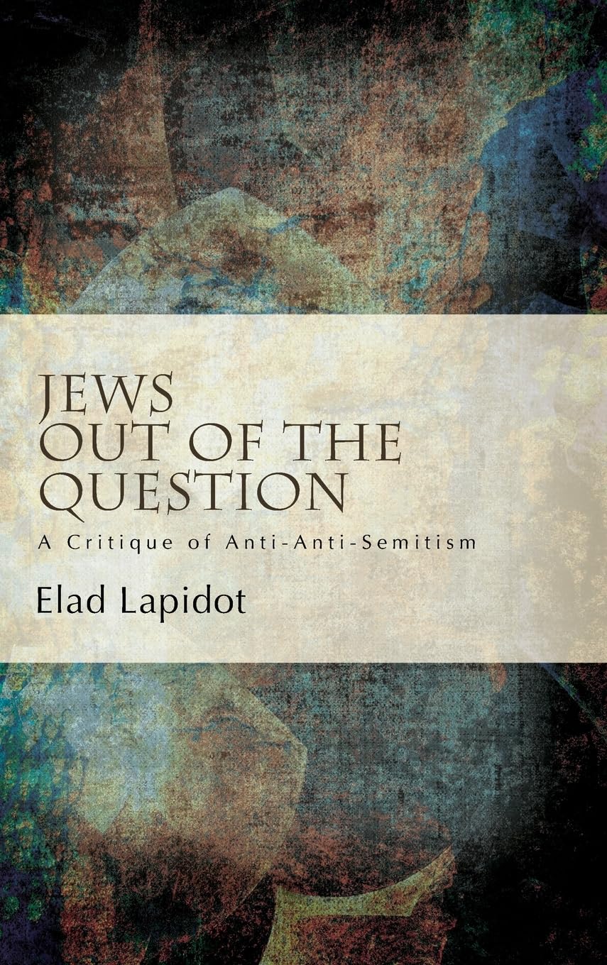 Jews Out of the Question: A Critique of AntiAntiSemitism (Suny Series, Philosophy and Race),Used