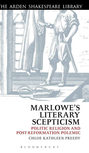 Marlowe's Literary Scepticism: Politic Religion and PostReformation Polemic (The Arden Shakespeare Library),Used