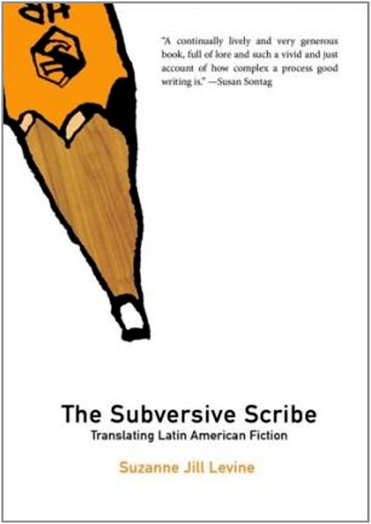 Subversive Scribe: Translating Latin American Fiction (Dalkey Archive Scholarly),Used
