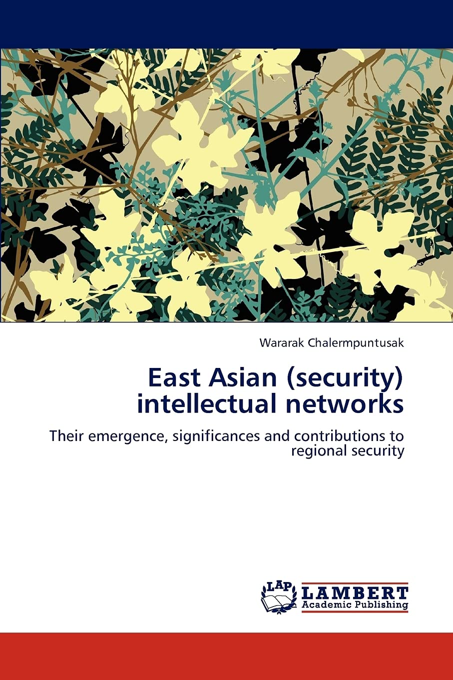 East Asian (security) intellectual networks: Their emergence, significances and contributions to regional security,Used