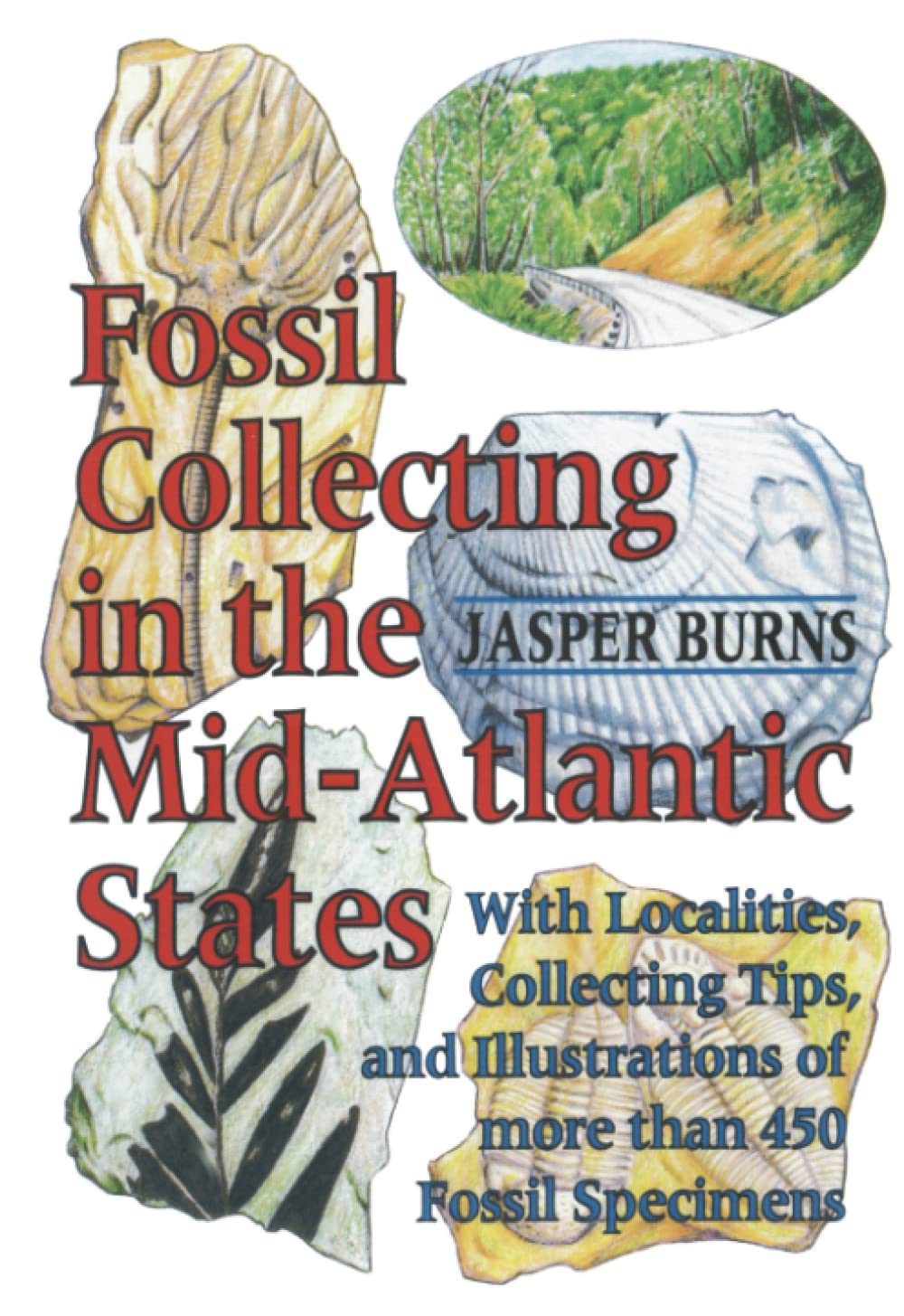 Fossil Collecting in the MidAtlantic States: With Localities, Collecting Tips, and Illustrations of More than 450 Fossil Specim,New