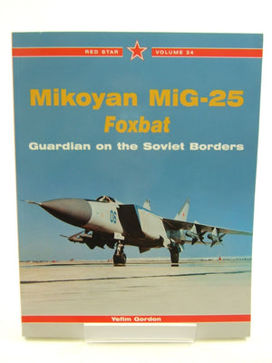 Mikoyan MiG25 Foxbat: Guardian of the Soviet Borders  Red Star Vol. 34,Used