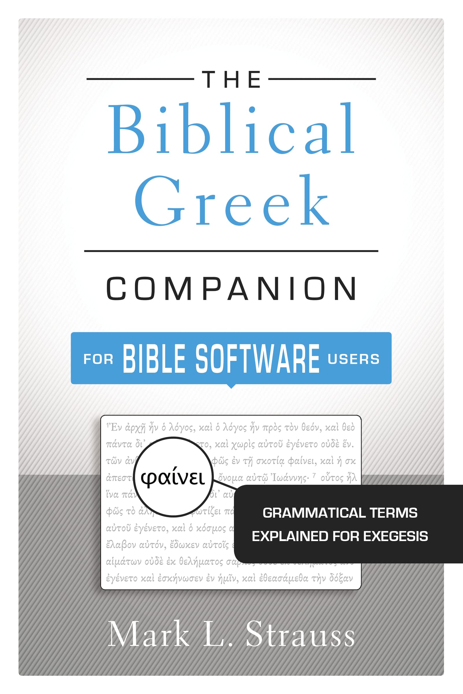 The Biblical Greek Companion for Bible Software Users: Grammatical Terms Explained for Exegesis,Used