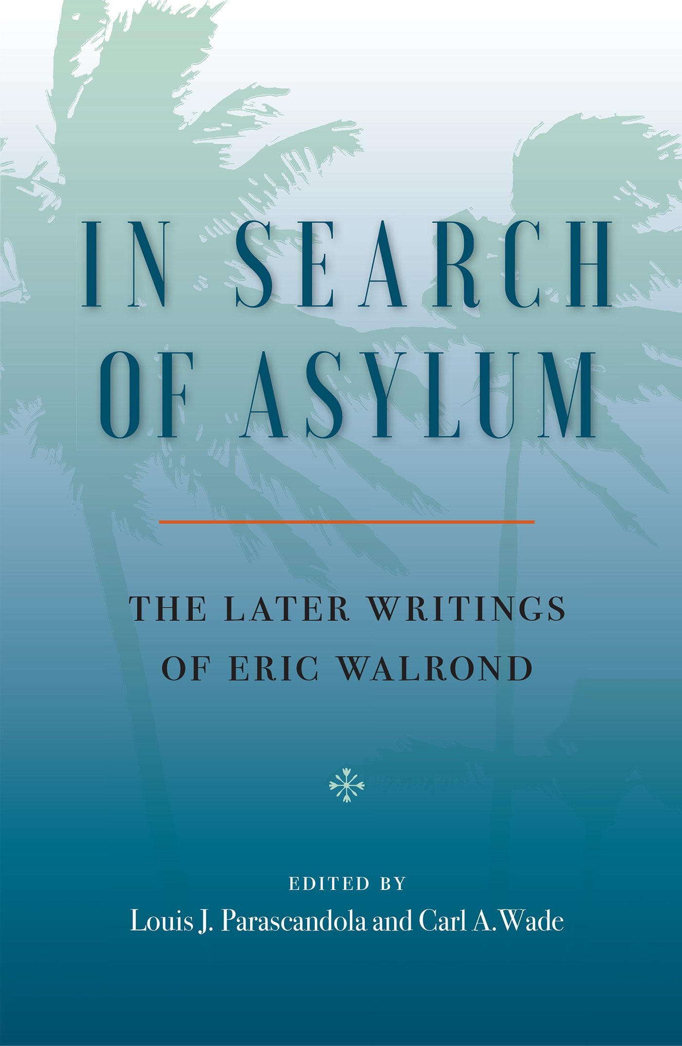 In Search Of Asylum: The Later Writings Of Eric Walrond: The Later Writings Of Eric Walrond,Used
