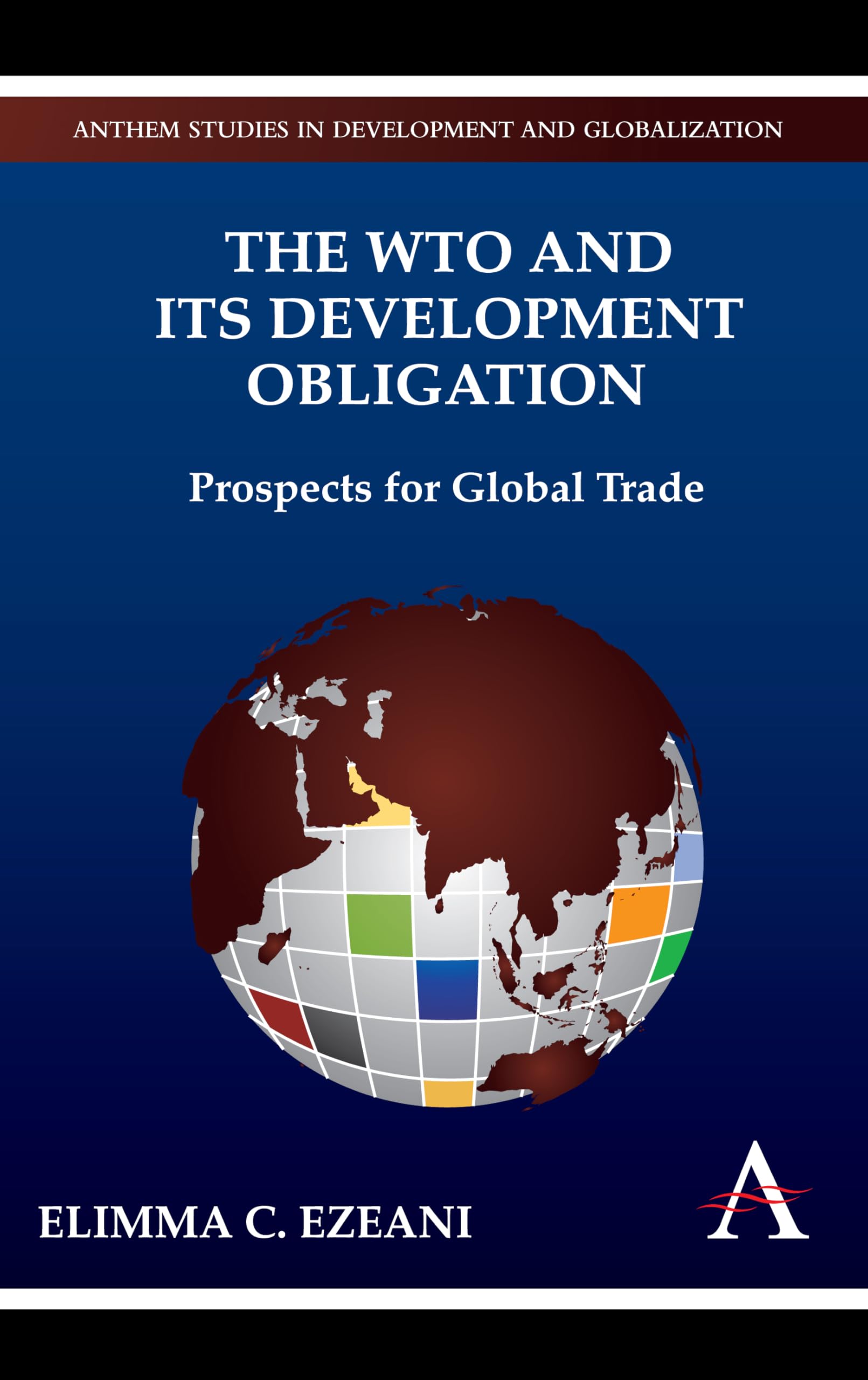 The Wto And Its Development Obligation: Prospects For Global Trade (Anthem Studies In Development And Globalization),Used