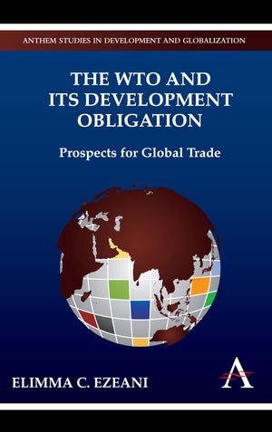The Wto And Its Development Obligation: Prospects For Global Trade (Anthem Studies In Development And Globalization),Used