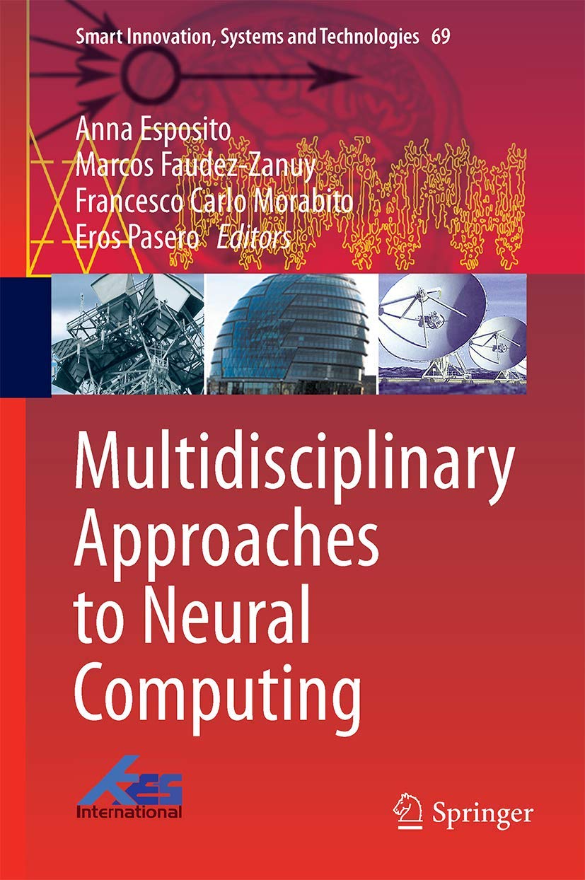 Multidisciplinary Approaches to Neural Computing (Smart Innovation, Systems and Technologies, 69),Used