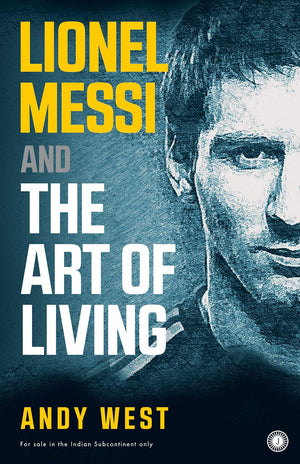 Lionel Messi And The Art Of Living