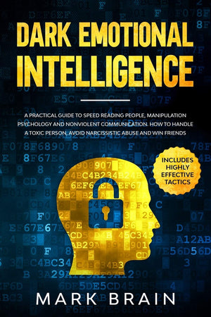 Dark Emotional Intelligence: a Practical Guide to Speed Reading People, Manipulation Psychology and Nonviolent Communication. Ho,New