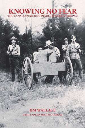 Knowing No Fear: The Canadian Scouts In South Africa 1900  1902,Used