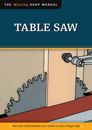 Table Saw (Missing Shop Manual): The Tool Information You Need At Your Fingertips,Used