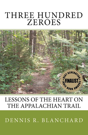 Three Hundred Zeroes: Lessons of the heart on the Appalachian Trail.,Used