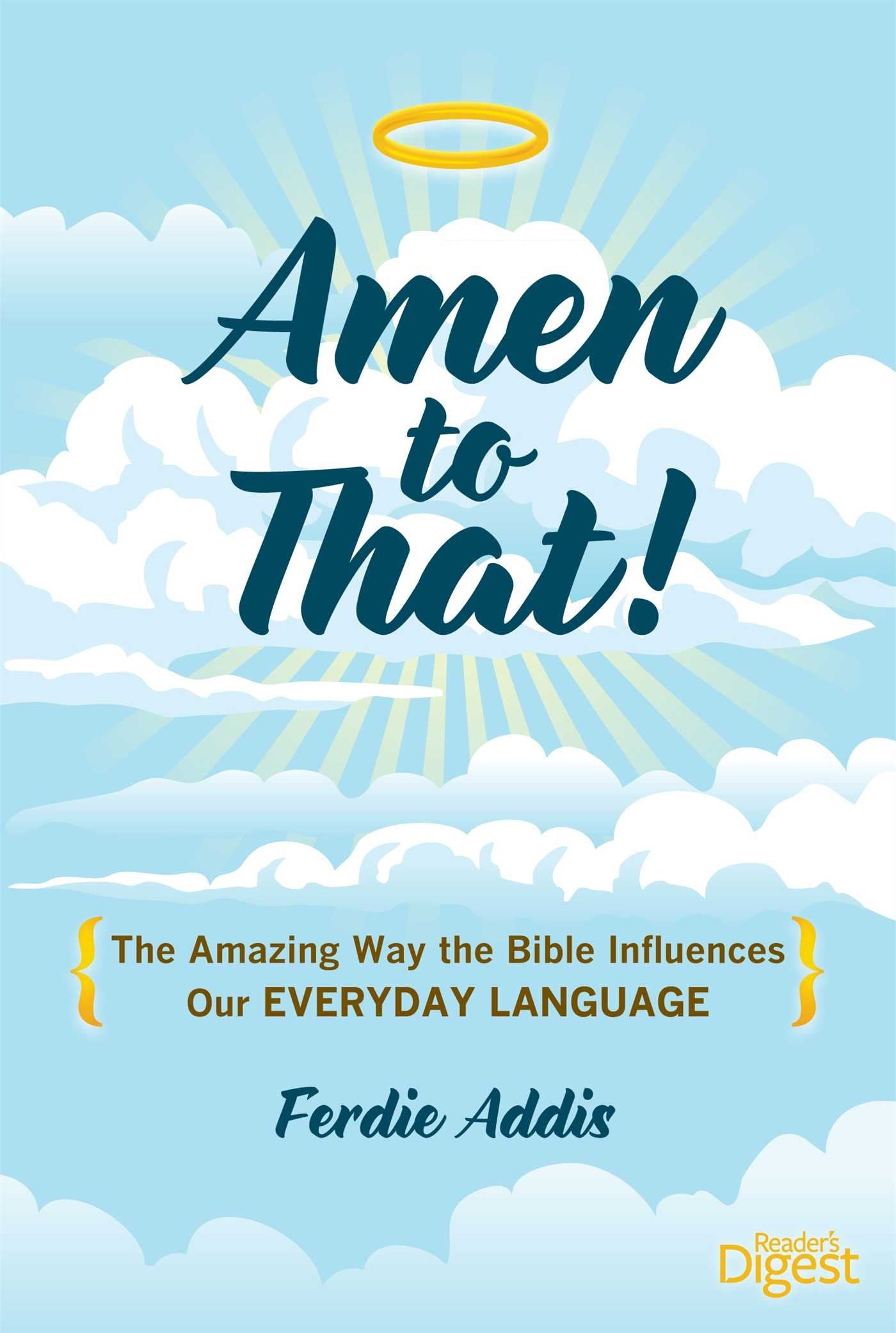 Amen to That!: The Amazing Way the Bible Influences Our Everyday Language,Used